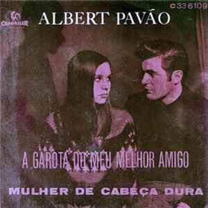 Albert Pavão - A Garota Do Meu Melhor Amigo / Mulher de Cabeça Dura download free