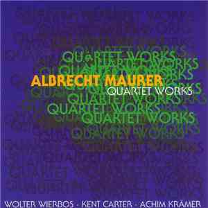 Albrecht Maurer - Quartet Works download free