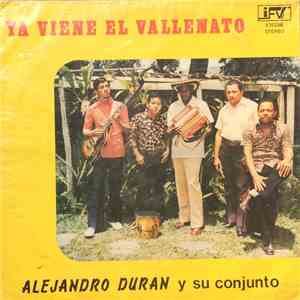 Alejandro Durán Y Su Conjunto - Ya Viene El Vallenato download free