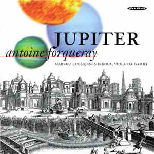 Antoine Forqueray - Markku Luolajan-Mikkola - Jupiter download free
