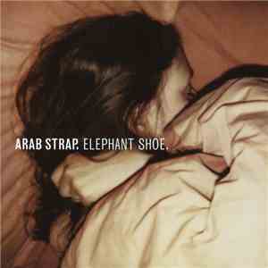 Arab Strap - Elephant Shoe download free