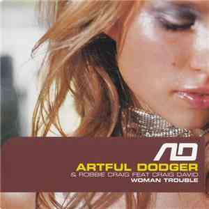 Artful Dodger Presents Robbie Craig & Craig David - Woman Trouble download free