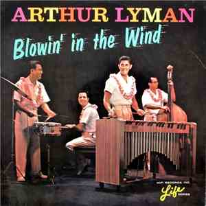 Arthur Lyman - Blowin' In The Wind download free