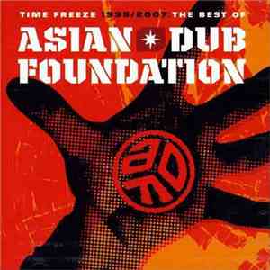 Asian Dub Foundation - Time Freeze 1995/2007: The Best Of Asian Dub Foundation download free