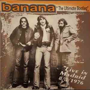Banana - The Ultimate Bootleg Live In Madrid 8/5/1976 download free
