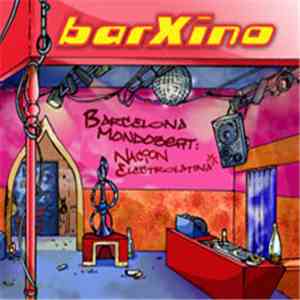 Barxino - Barcelona Mondo Beat: Nacion Electrolatina download free