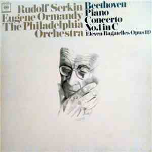 Beethoven - Rudolf Serkin, The Philadelphia Orchestra, Eugene Ormandy - Concerto No. 1 In C Major For Piano And Orchestra, Op. 15 / Eleven Bagatelles Op. 119 download free