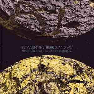 Between the Buried and Me - Future Sequence: Live At The Fidelitorium download free
