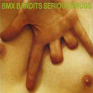 BMX Bandits - Serious Drugs download free