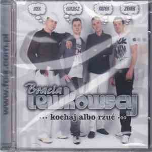 Bracia Lewkowscy - Kochaj Albo Rzuć download free