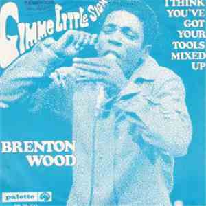 Brenton Wood - Gimme Little Sign download free