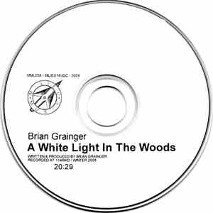 Brian Grainger - A White Light In The Woods download free