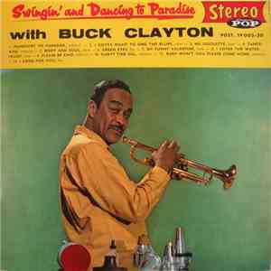 Buck Clayton, Sir Charles Thompson, Jean Bonal, Gene Ramey, Oliver Jackson - Swingin' And Dancing To Paradise download free
