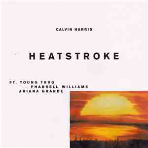 Calvin Harris Ft. Young Thug , Pharrell Williams & Ariana Grande - Heatstroke download free