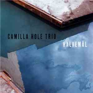 Camilla Hole Trio - Halvemål download free