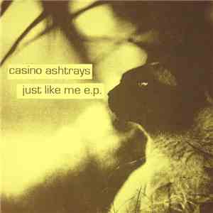 Casino Ashtrays - Just Like Me E.P. download free