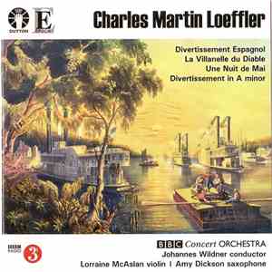 Charles Martin Loeffler, The BBC Concert Orchestra, Johannes Wildner, Lorraine McAslan, Amy Dickson  - Divertissiment Espagnol - La Villanelle du Diable - Une Nuit de Mai - Divertissiment in A minor download free