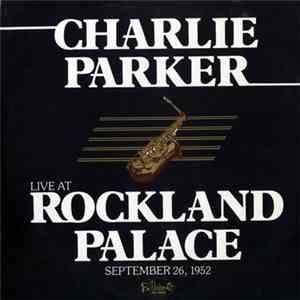 Charlie Parker - Live At Rockland Palace September 26, 1952 download free