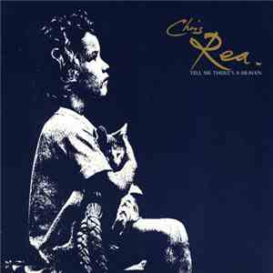 Chris Rea - Tell Me There's A Heaven download free