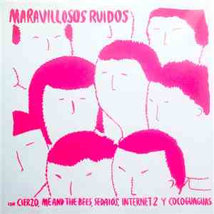 Cierzo / Me And The Bees / Sedaiós / Internet 2 / Cocoguaguas - Maravillosos Ruidos download free