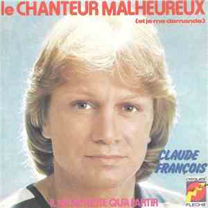 Claude François - Le Chanteur Malheureux (Et Je Me Demande) download free