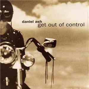 Daniel Ash - Get Out Of Control download free