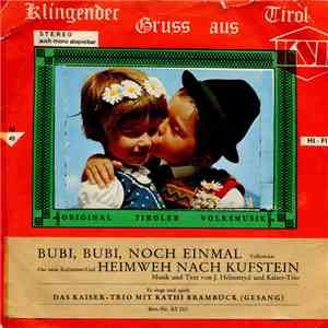 Das Kaiser-Trio Mit Kathi Bramböck - Bubi, Bubi, Noch Einmal / Heimweh Nach Kufstein download free