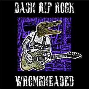 Dash Rip Rock - Wrongheaded download free