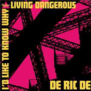 De Ric De - I'd Like To Know Why / Livin' Dangerous download free