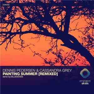 Dennis Pedersen  & Cassandra Grey - Painting Summer [Remixed] download free