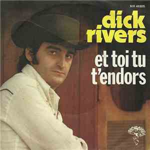 Dick Rivers - Et Toi Tu T'endors download free