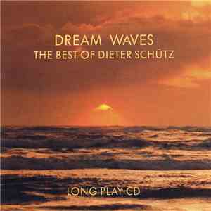 Dieter Schütz - Dream Waves - The Best Of Dieter Schütz download free