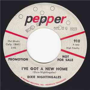 Dixie Nightingales - I've Got a New Home / I've Been Lifted download free