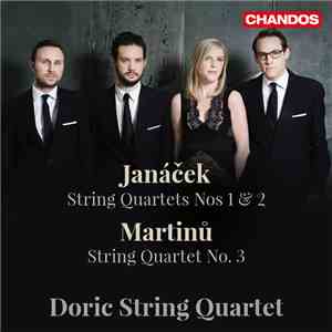 Doric String Quartet - Janáček String Quartet Nos 1 & 2; Martinu String Quartet No. 3 download free