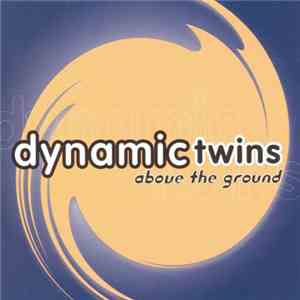 Dynamic Twins - Above The Ground download free
