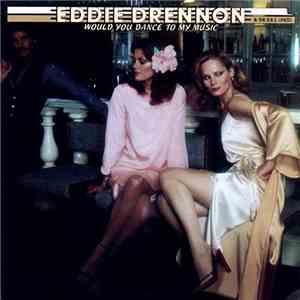 Eddie Drennon & The B.B.S. Unltd. - Would You Dance To My Music download free