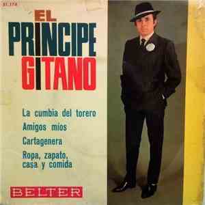 El Príncipe Gitano - La Cumbia Del Torero / Amigos Míos / Cartagenera / Ropa, Zapato Casa Y Comida download free