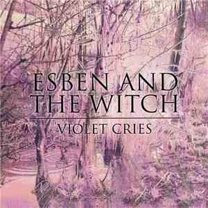 Esben And The Witch - Violet Cries download free
