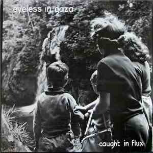 Eyeless In Gaza - Caught In Flux download free