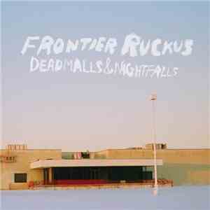 Frontier Ruckus - Deadmalls & Nighfalls download free