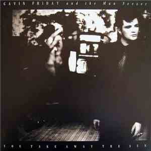Gavin Friday & The Man Seezer - You Take Away The Sun download free