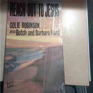 Golie Robinson With Butch And Barbara Ward - Reach Out To Jesus download free