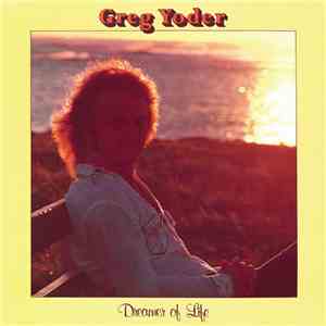Greg Yoder - Dreamer Of Life download free