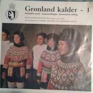 Grønlændertruppen Mik Og Henry Hansens Spillemandskvartet - Grønland Kalder - 1 = Kalâtdlit-Nunât Tusariardlingôk = Greenland Caling download free