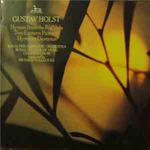 Gustav Holst, David Willcocks, Royal College Of Music Chamber Choir, The Royal Philharmonic Orchestra - Hymns From The Rig Veda; Hymn To Dionysus; Two Eastern Pictures download free