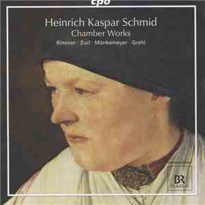 Heinrich Kaspar Schmid • Rimmer • Zurl • Mönkemeyer • Grehl - Chamber Works download free