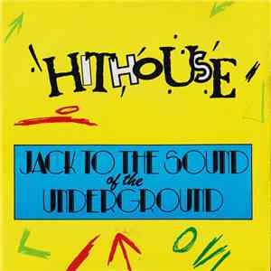 Hithouse - Jack To The Sound Of The Underground download free
