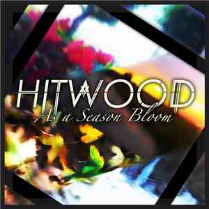 Hitwood - As A Season Bloom download free