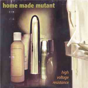 Home Made Mutant - High Voltage Resistance download free