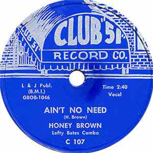 Honey Brown, Lefty Bates Combo - Ain't No Need / No Good Daddy download free